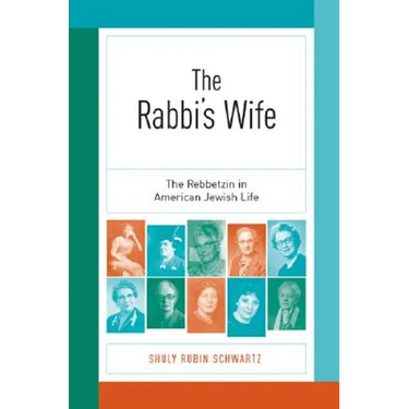 The Rabbi's Wife: The Rebbetzin in American Jewish Life
