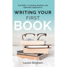 Just Write: A Calming, Realistic, and Optimistic Approach to Writing Your First Book