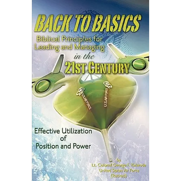 BACK TO BASICS-Biblical Principles for Leading and Managing in the 21st Century