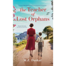 The Teacher of Lost Orphans: An Emotional and Gripping Historical Fiction Novel