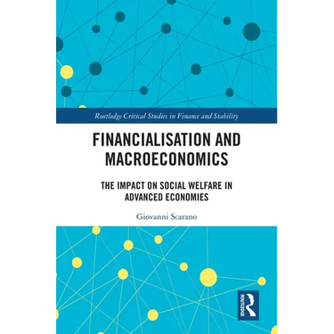 Financialization and Macroeconomics: The Impact on Social Welfare in Advanced Economies