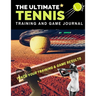 The Ultimate Tennis Training and Game Journal: Record and Track Your Training Game and Season Performance: Perfect for Kids and Teen's: 8.5 x 11-inch