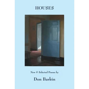 Houses: New and Selected Poems by Don Barkin