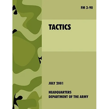 Tactics: The official U.S. Army Field Manual FM 3-90 (4th July, 2001)