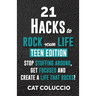 21 HACKS to ROCK YOUR LIFE - Teen Edition: Stop Stuffing Around, Get Focused and Create a Life That Rocks!