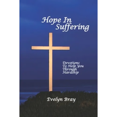 Hope In Suffering: Devotions to Help You Through Hardship