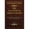 Kristofferson: The Outlaw Poet of American Legends: From Rebel Songwriter to Hollywood Icon: The Untold Journey of a Country Music Legend
