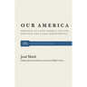 Our America: Writings on Latin America and the Struggle for Cuban Independence
