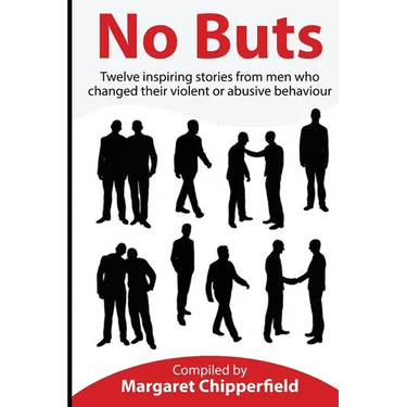 No Buts - Twelve inspiring stories from men who changed their violent or abusive behaviour