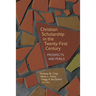 Christian Scholarship in the Twenty-First Century: Prospects and Perils