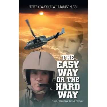 The Easy Way or the Hard Way: Your Productive Life A Memoir