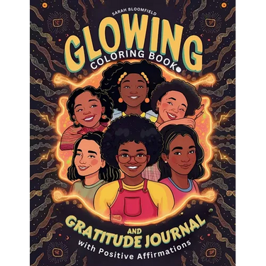 Glowing Coloring Book and Gratitude Journal with Positive Affirmations for Black Girl: for Black kids Ages 6-8, 8-12 to Boost Self Esteem, Self Love A