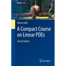 A Compact Course on Linear Pdes