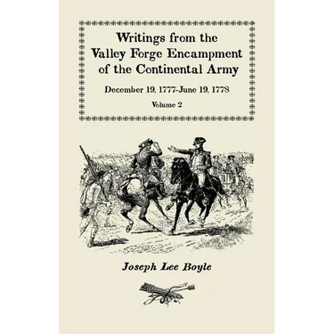 Writings from the Valley Forge Encampment of the Continental Army: December 19, 1777-June 19, 1778, Volume 2, "Winter in this starved Country"