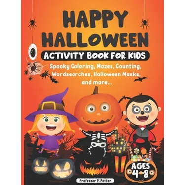 Happy Halloween Activity Book for Kids ages 4 - 8: Spooky Coloring, Mazes, Counting, Wordsearches, Halloween Masks, and more. Halloween fun activity b