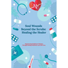 Soul Wounds Beyond the Scrubs: Healing the Healer: Empowering Healthcare Workers Through Healing, Resilience and Self-Care