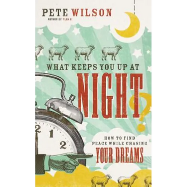 What Keeps You Up at Night?: How to Find Peace While Chasing Your Dreams
