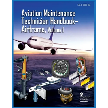 Aviation Maintenance Technician Handbook Airframe Volume 1: Faa-H-8083-31a