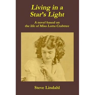Living in a Star's Light: A novel based on the life of Miss Lotta Crabtree
