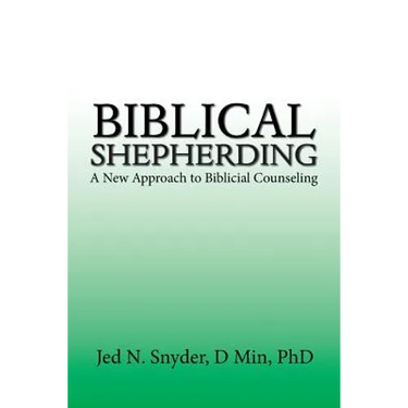 Biblical Shepherding: A New Approach to Biblicial Counseling
