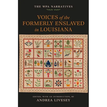 Voices of the Formerly Enslaved in Louisiana: The Wpa Narratives