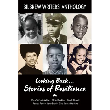 Looking Back...Stories of Resilience: Bilbrew Writers' Anthology