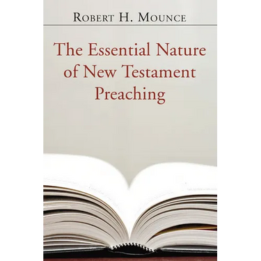 The Essential Nature of New Testament Preaching