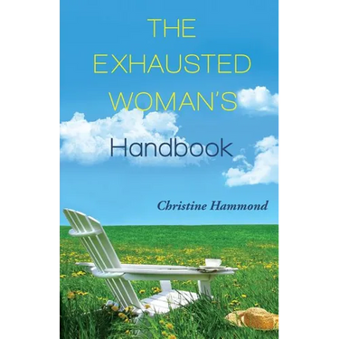 The Exhausted Woman's Handbook