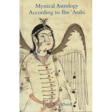 Mystical Astrology According to Ibn 'Arabi: Volume 1