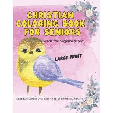 Christian Coloring Book for Seniors: Large Print Scripture Verses with easy to color animals and flowers.