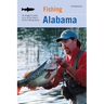 Fishing Alabama: An Angler's Guide to 50 of the State's Prime Fishing Spots
