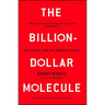 The Billion-Dollar Molecule: The Quest for the Perfect Drug