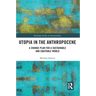 Utopia in the Anthropocene: A Change Plan for a Sustainable and Equitable World