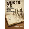 Making the Case: Intentional Father Engagement
