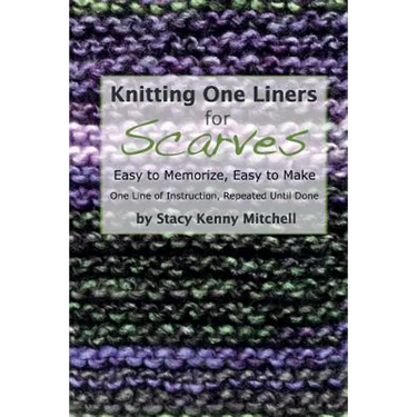 Knitting One Liners for Scarves: Easy to Memorize, Easy to Make