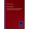 British Sea-Weeds: An Introduction to the Study of the Marine Algae of Great Britain, Ireland, and the Channel Islands