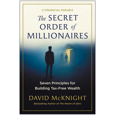 The Secret Order of Millionaires: Seven Principles for Building Tax-Free Wealth