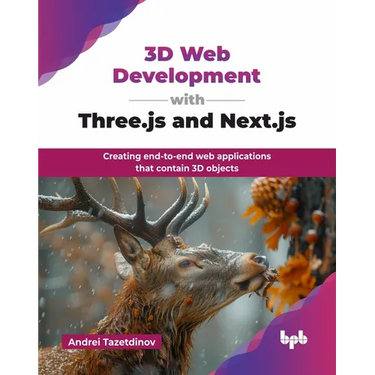 3D Web Development with Three.js and Next.js: Creating end-to-end web applications that contain 3D objects (English Edition)