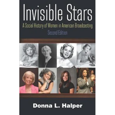 Invisible Stars: A Social History of Women in American Broadcasting