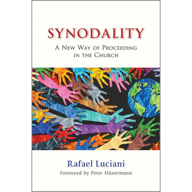 Synodality: A New Way of Proceeding in the Church: A New of Proceeding in the Church