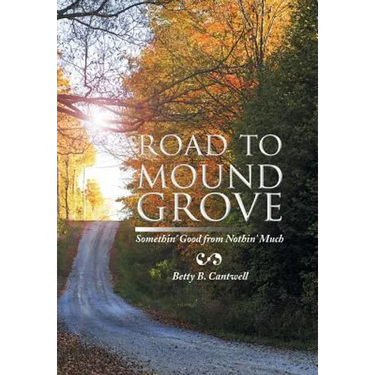 Road to Mound Grove: Somethin' Good from Nothin' Much