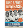 Long Before The Miracle: The Making of the New York Mets