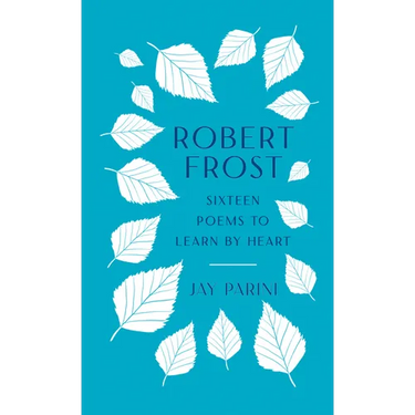 Robert Frost: Sixteen Poems to Learn by Heart
