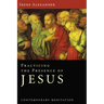 Practicing the Presence of Jesus: Contemporary Meditation