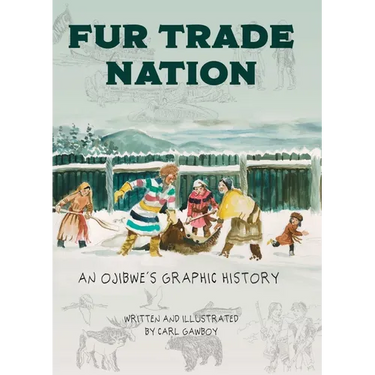 Fur Trade Nation: An Ojibwe's Graphic History