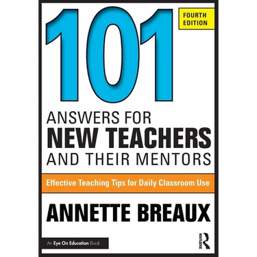 101 Answers for New Teachers and Their Mentors: Effective Teaching Tips for Daily Classroom Use