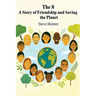 The 8: A Story of Friendship and Saving the Planet
