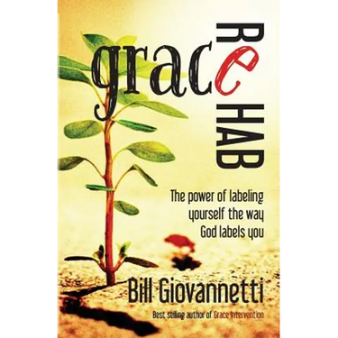 Grace Rehab: The Power of Labeling Yourself the Way God Labels You