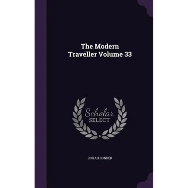 The Modern Traveller Volume 33