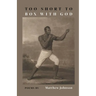 Too Short to Box with God